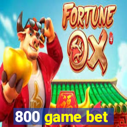 800 game bet